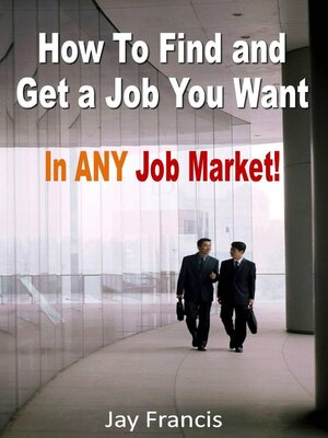 cover image of How to Find and Get a Job You Want...In Any Job Market!